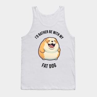 I'd rather be with my Fat Dog Tank Top